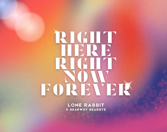 Right Here, Right Now, Forever Game Cover