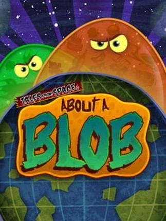 Tales From Space: About A Blob Game Cover