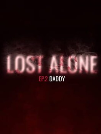 Lost Alone Ep.2: Daddy Game Cover