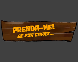 Prenda-me, Se for capaz... Image