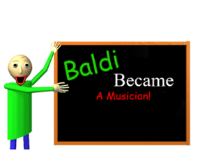 Baldi Became A Musician Image