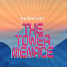 Acrya Stories Episode 1: The Tower Menace Image