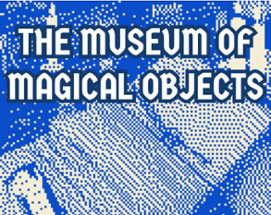 The Museum of Magical Objects Image