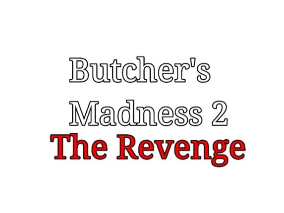 Butcher's Madness 2: The Revenge Game Cover