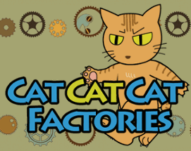 Cat Cat Cat Factories Image