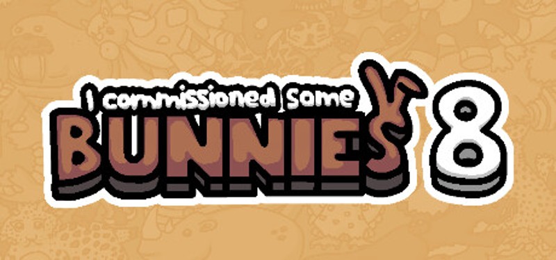 I commissioned some bunnies 8 Game Cover