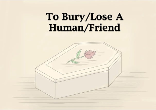 To Bury/Lose A Human/Friend Game Cover