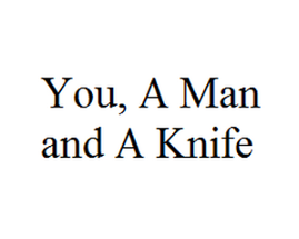 You, A Man, and A Knife Image