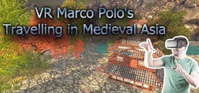 VR Marco Polo's Travelling in Medieval Asia (The Far East, Chinese, Japanese, Shogun, Khitan...revisit A.D. 1290) Image