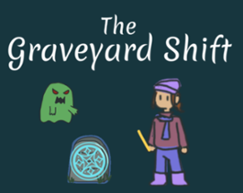 The Graveyard Shift Image