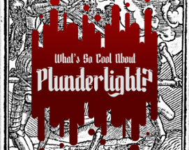 What's So Cool About Plunderlight? Image