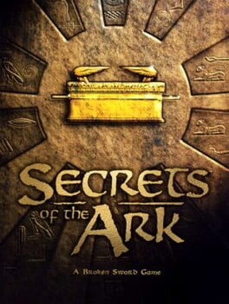 Secrets of the Ark: A Broken Sword Game Game Cover