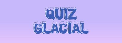 Quiz Glacial Image