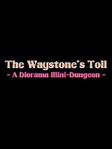 The Waystone's Toll: A Diorama Mini-Dungeon Image