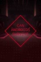 CAN ANDROIDS SURVIVE Image