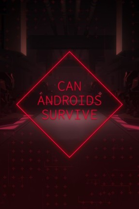 CAN ANDROIDS SURVIVE Game Cover