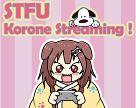 STFU, Korone Streaming ! Image