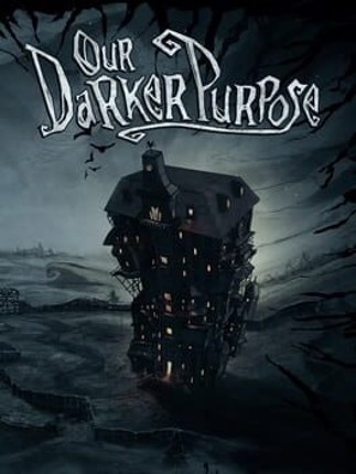 Our Darker Purpose Game Cover