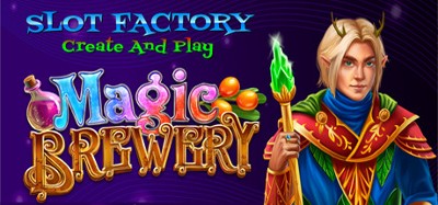 Slot Factory Create and Play - Magic Brewery Image