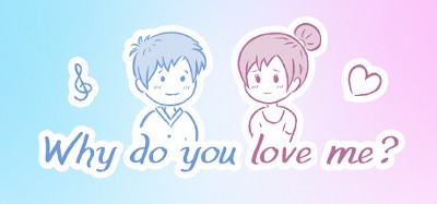 Why do you love me? Image