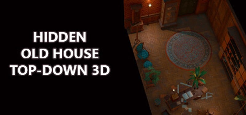 Hidden Old House Top-Down 3D Game Cover