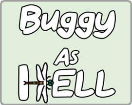 Buggy As Hell! Image