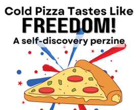 Cold Pizza Tastes Like Freedom Image