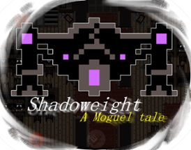 Shadoweight: A Moguel tale Image