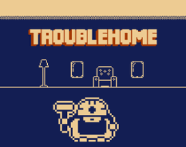 Troublehome Image