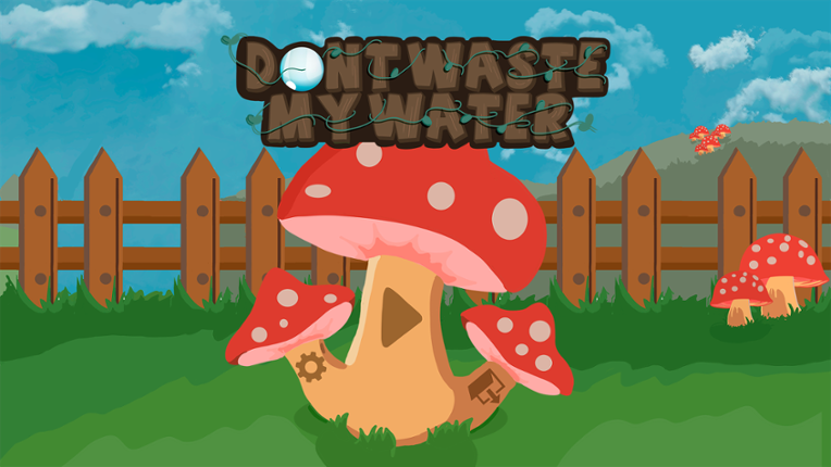 Don't waste my water! Game Cover