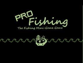 Pro Fishing: The Fishing Mini-Game Game Image
