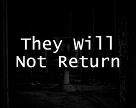 They Will Not Return Image