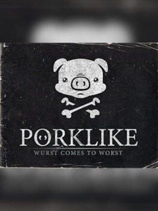 Porklike: Wurst Comes to Wurst Game Cover