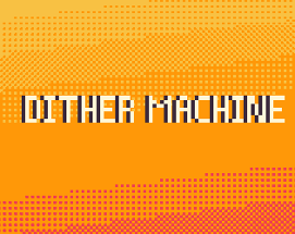 Dither Machine Image