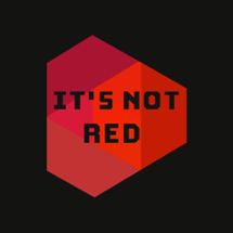 It's Not Red Image