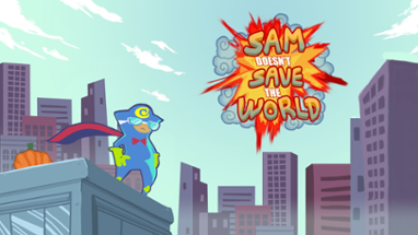 Sam doesn't save the world Image