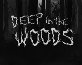 Deep in the Woods Image