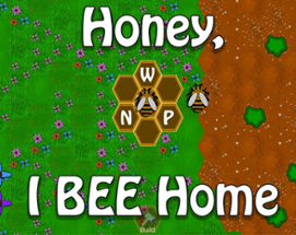Honey, I BEE Home Image