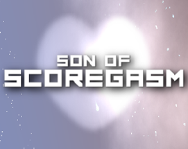 Son of Scoregasm Image