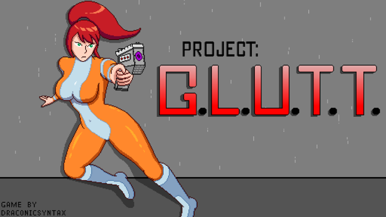 Project: G.L.U.T.T. v0.7.0 alpha Game Cover