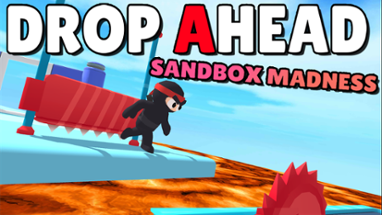 Drop Ahead: Sandbox Madness Image