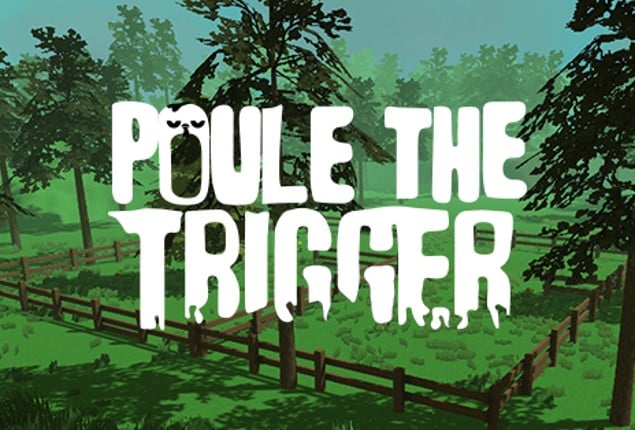 Poule The Trigger Game Cover