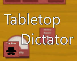 Tabletop Dictator Image