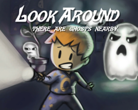 Look Around: There Are Ghosts Nearby Image