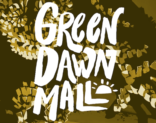 Green Dawn Mall: an incursion for Trophy Gold Game Cover