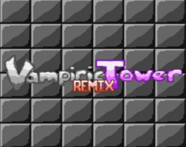 Vampiric Tower Remix Image