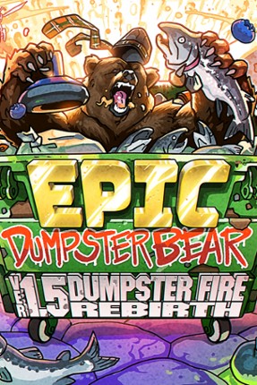 Epic Dumpster Bear 1.5 DX: Dumpster Fire Rebirth Game Cover