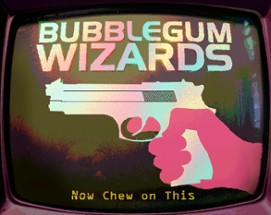 BUBBLEGUM WIZARDS Image