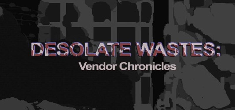 Desolate Wastes: Vendor Chronicles Game Cover