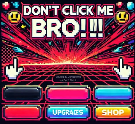 Dont Click Me Bro!!!1 Game Cover